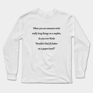 Funny 'Writing on a Napkin" Joke Long Sleeve T-Shirt